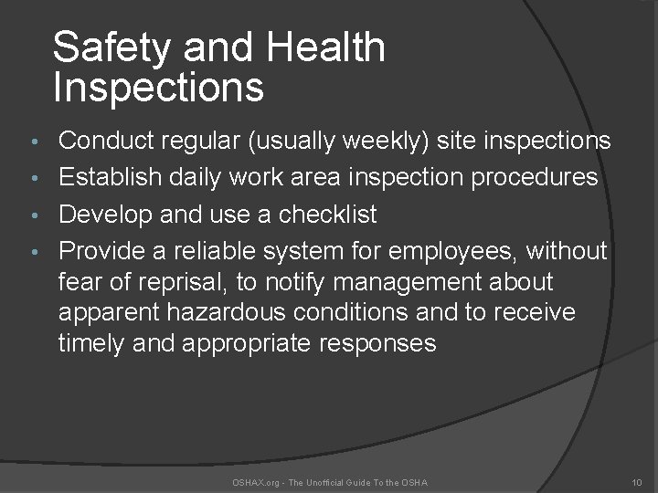 Safety and Health Inspections Conduct regular (usually weekly) site inspections • Establish daily work
