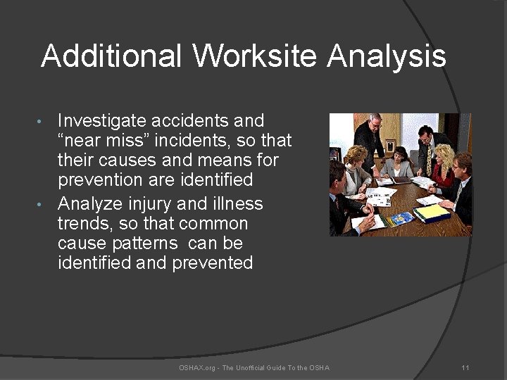 Additional Worksite Analysis Investigate accidents and “near miss” incidents, so that their causes and