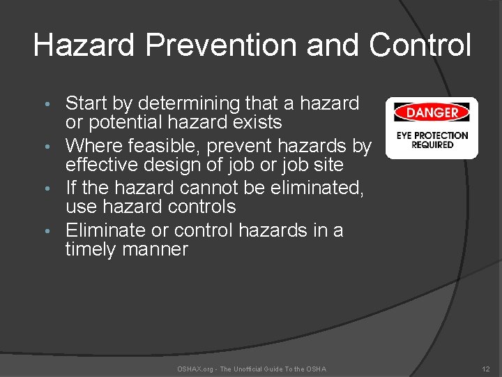 Hazard Prevention and Control Start by determining that a hazard or potential hazard exists