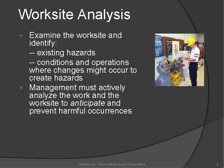 Worksite Analysis Examine the worksite and identify: -- existing hazards -- conditions and operations