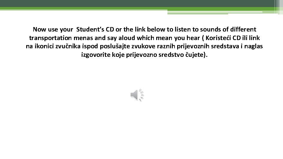 Now use your Student’s CD or the link below to listen to sounds of