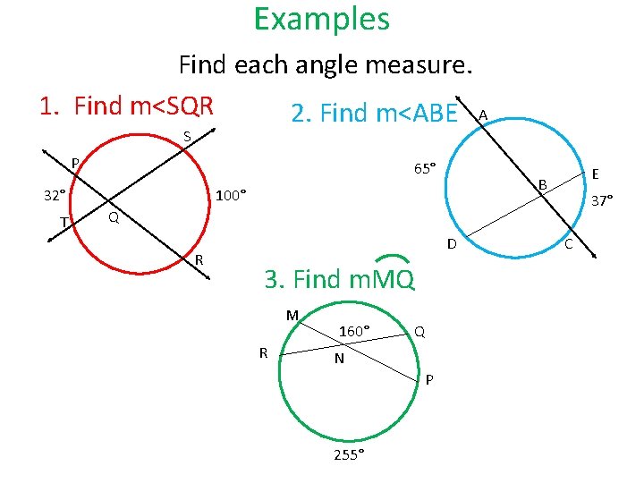 Examples Find each angle measure. 1. Find m<SQR 2. Find m<ABE A S P