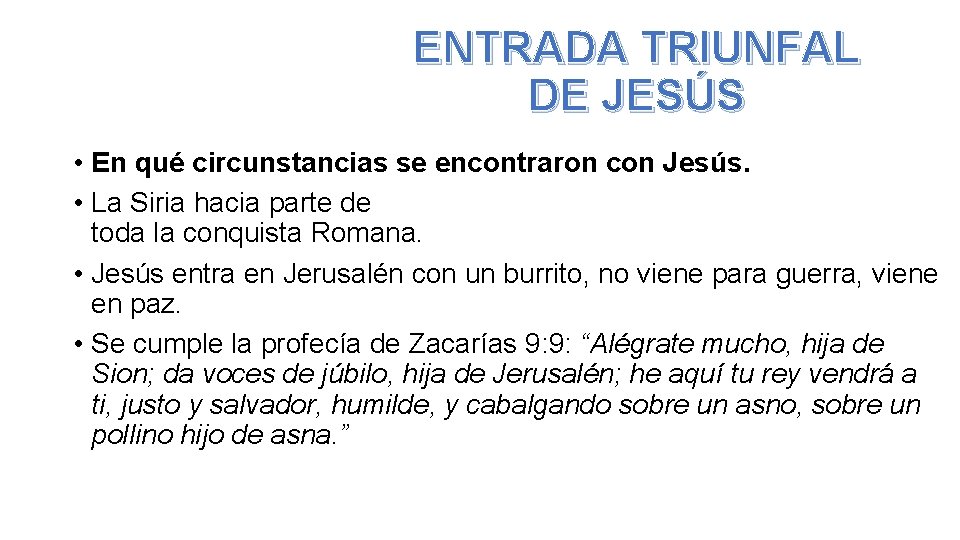 ENTRADA TRIUNFAL DE JESÚS • En qué circunstancias se encontraron con Jesús. • La