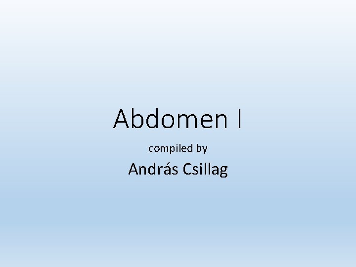Abdomen I compiled by András Csillag 