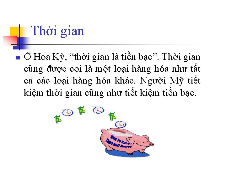 Thời gian n Ở Hoa Kỳ, “thời gian là tiền bạc”. Thời gian cũng