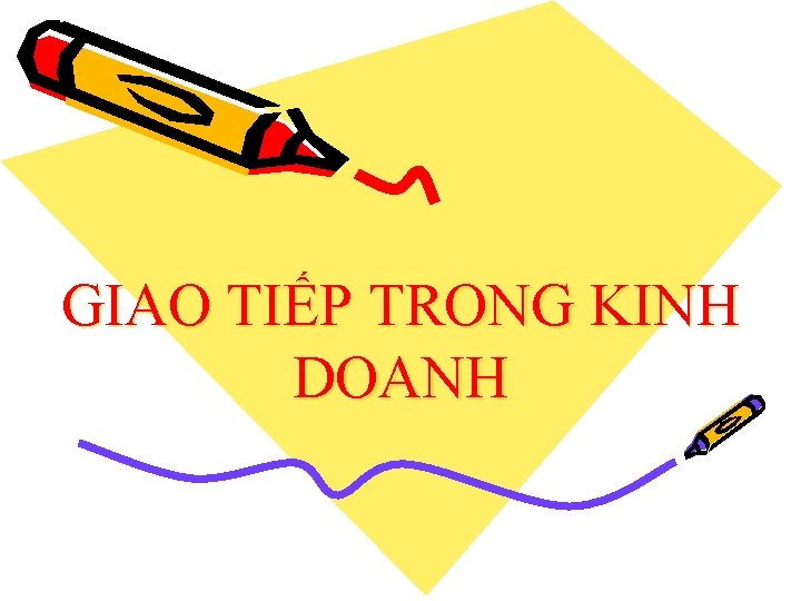 GIAO TIẾP TRONG KINH DOANH 