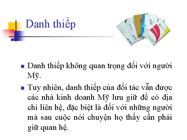 Danh thiếp n n Danh thiếp không quan trọng đối với người Mỹ. Tuy