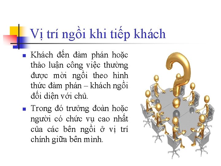 Vị trí ngồi khi tiếp khách n n Khách đến đàm phán hoặc thảo