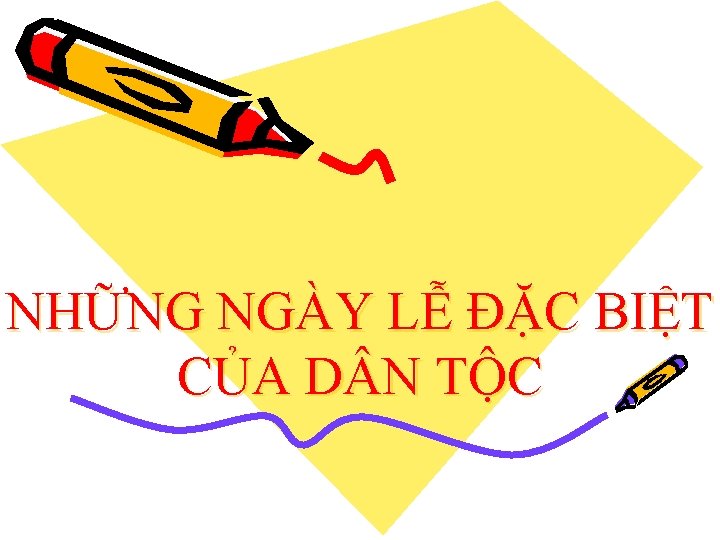 NHỮNG NGÀY LỄ ĐẶC BIỆT CỦA D N TỘC 