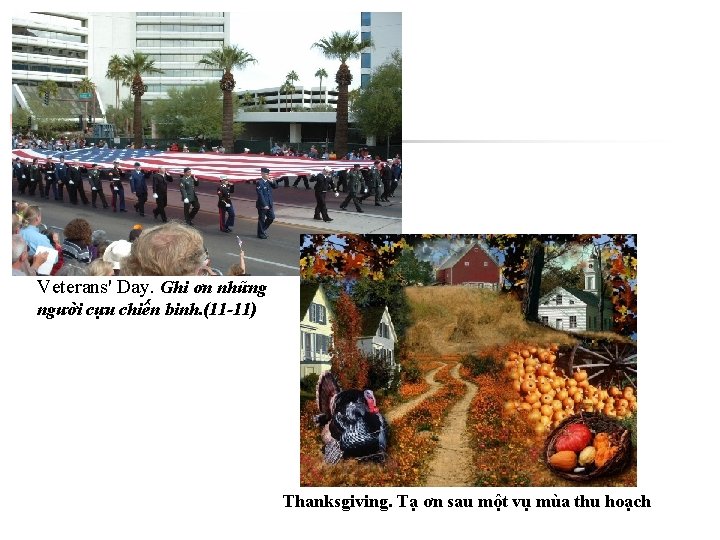 Veterans' Day. Ghi ơn những người cựu chiến binh. (11 -11) Thanksgiving. Tạ ơn