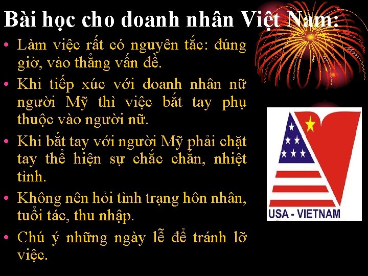 Bài học cho doanh nhân Việt Nam: • Làm việc rất có nguyên tắc: