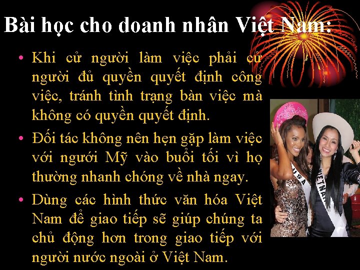 Bài học cho doanh nhân Việt Nam: • Khi cử người làm việc phải