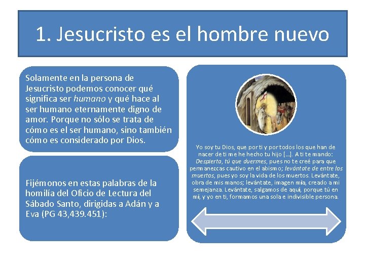 1. Jesucristo es el hombre nuevo Solamente en la persona de Jesucristo podemos conocer