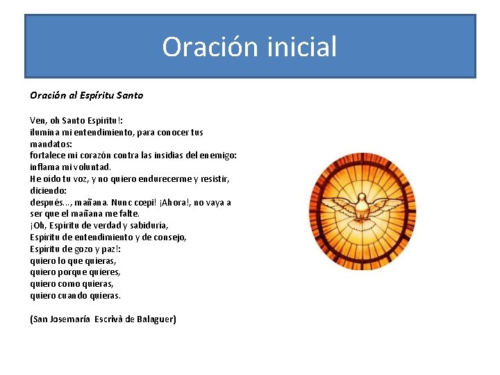 Oración inicial Oración al Espíritu Santo Ven, oh Santo Espíritu!: ilumina mi entendimiento, para