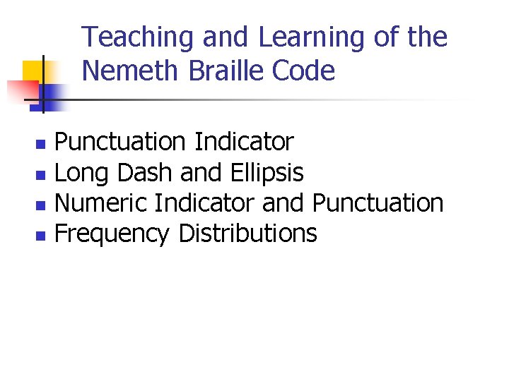 Teaching and Learning of the Nemeth Braille Code Punctuation Indicator n Long Dash and