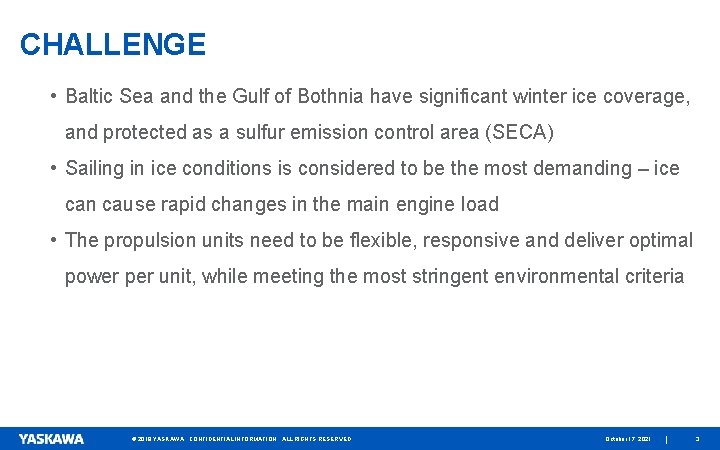 CHALLENGE • Baltic Sea and the Gulf of Bothnia have significant winter ice coverage,
