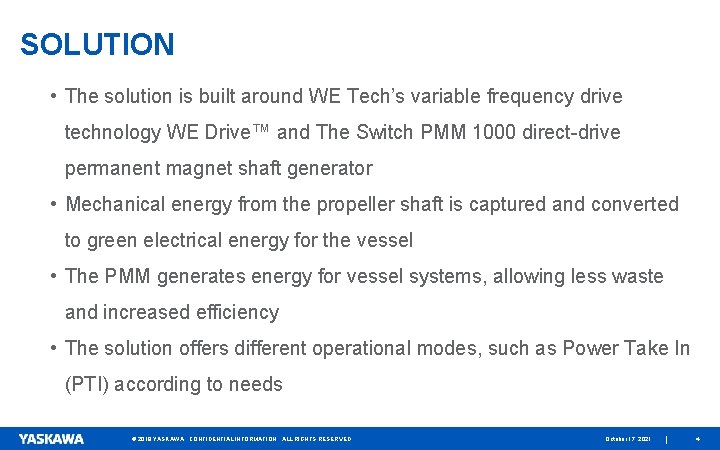 SOLUTION • The solution is built around WE Tech’s variable frequency drive technology WE