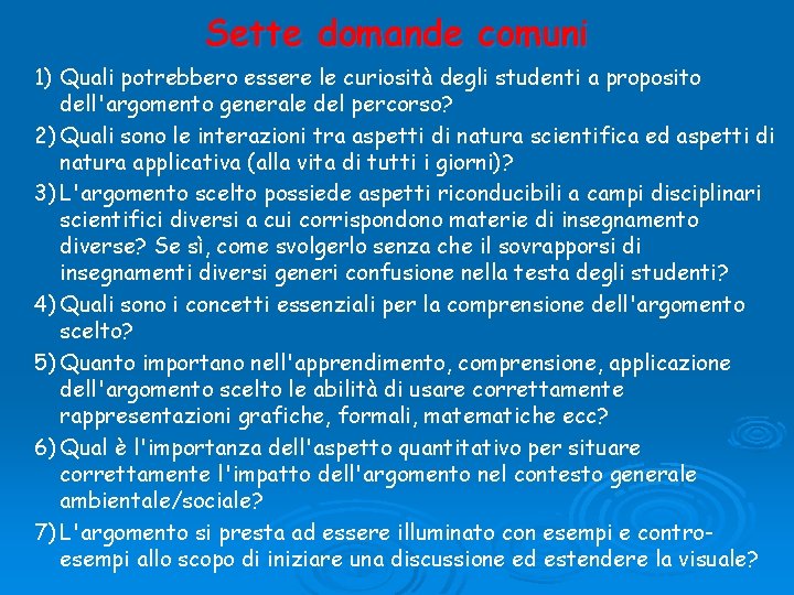 Sette domande comuni 1) Quali potrebbero essere le curiosità degli studenti a proposito dell'argomento