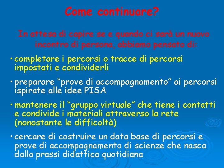 Come continuare? In attesa di capire se e quando ci sarà un nuovo incontro