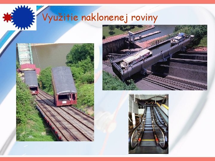 Využitie naklonenej roviny 