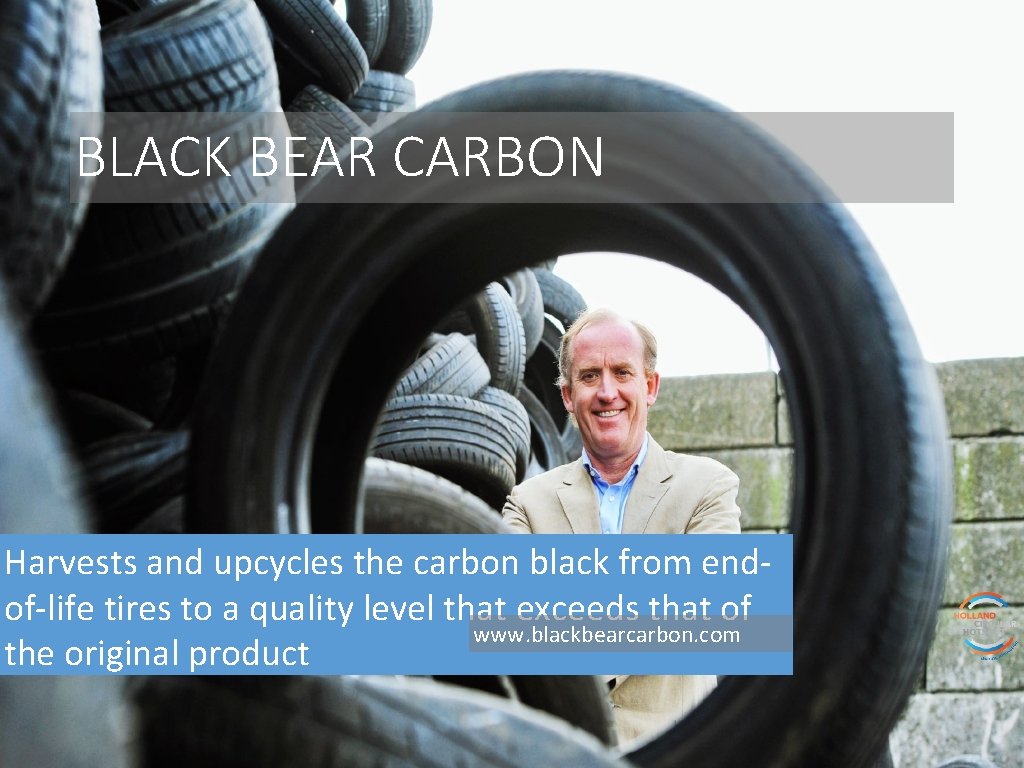 BLACK BEAR CARBON Harvests and upcycles the carbon black from endof-life tires to a