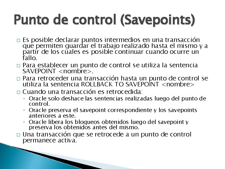 Punto de control (Savepoints) � � � Es posible declarar puntos intermedios en una