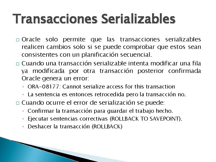 Transacciones Serializables � � Oracle solo permite que las transacciones serializables realicen cambios solo