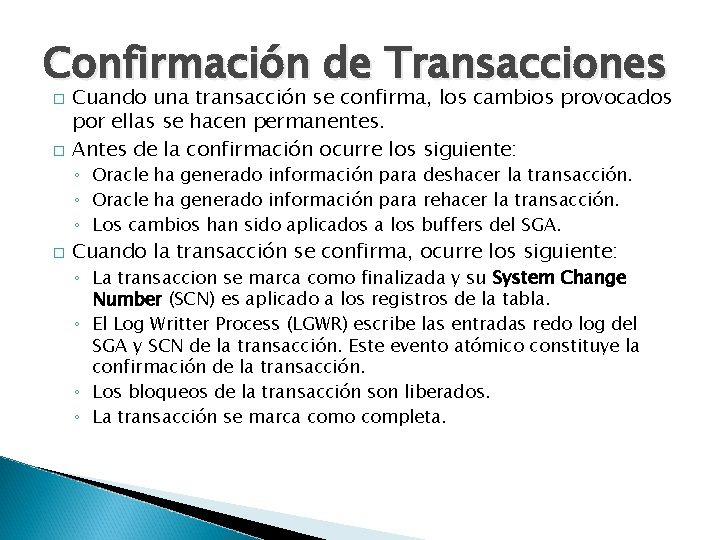 Confirmación de Transacciones � � Cuando una transacción se confirma, los cambios provocados por