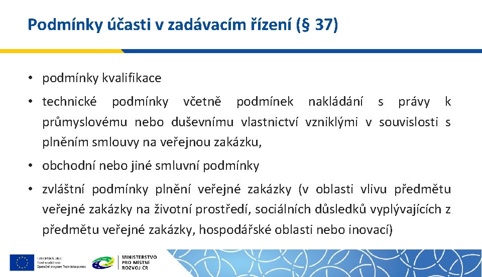 Podmínky účasti v zadávacím řízení (§ 37) • podmínky kvalifikace • technické podmínky včetně