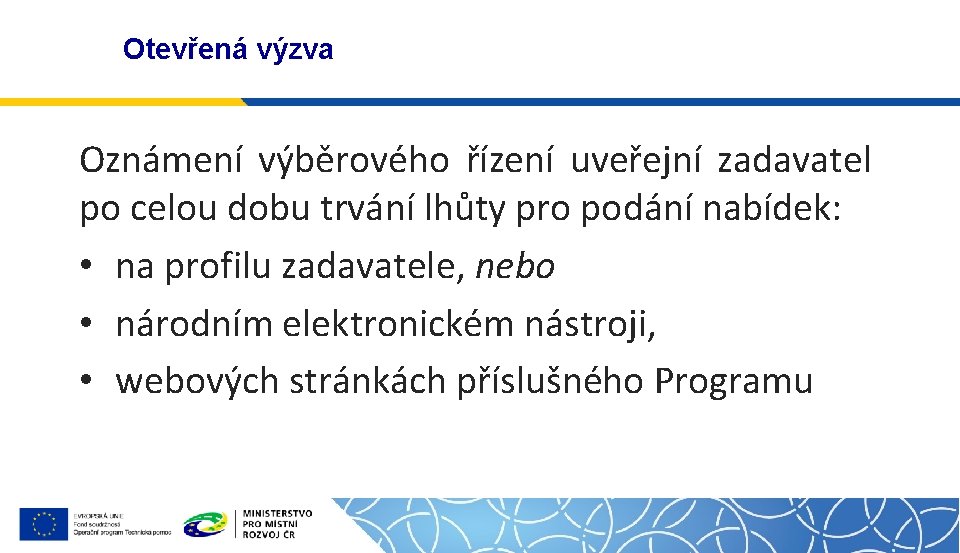 Otevřená výzva Oznámení výběrového řízení uveřejní zadavatel po celou dobu trvání lhůty pro podání