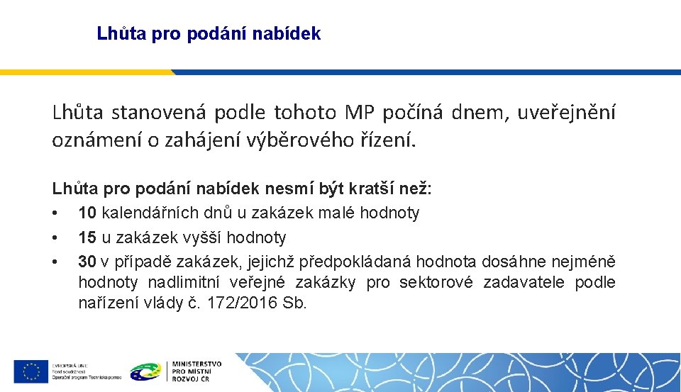 Lhůta pro podání nabídek Lhůta stanovená podle tohoto MP počíná dnem, uveřejnění oznámení o