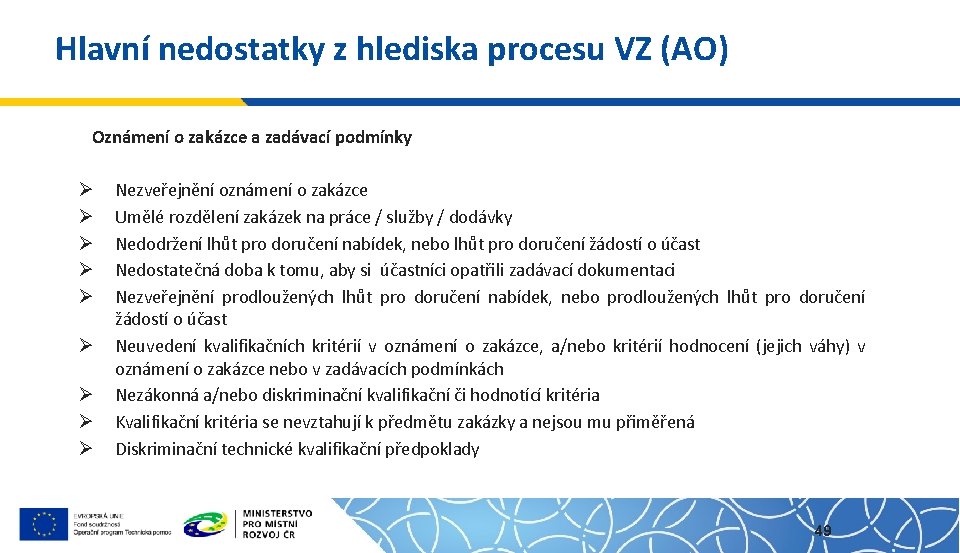 Hlavní nedostatky z hlediska procesu VZ (AO) Oznámení o zakázce a zadávací podmínky Ø