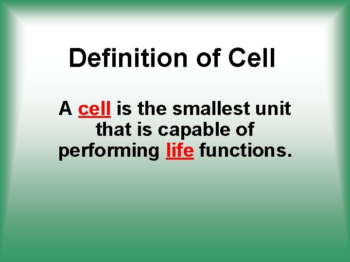 Definition of Cell A cell is the smallest unit that is capable of performing