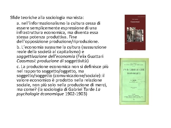 Sfide teoriche alla sociologia marxista: a. nell’informazionalismo la cultura cessa di essere semplicemente espressione