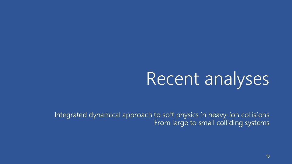 Recent analyses Integrated dynamical approach to soft physics in heavy-ion collisions From large to