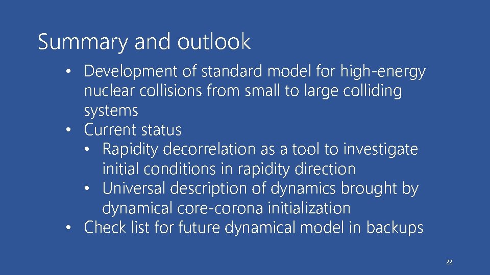 Summary and outlook • Development of standard model for high-energy nuclear collisions from small
