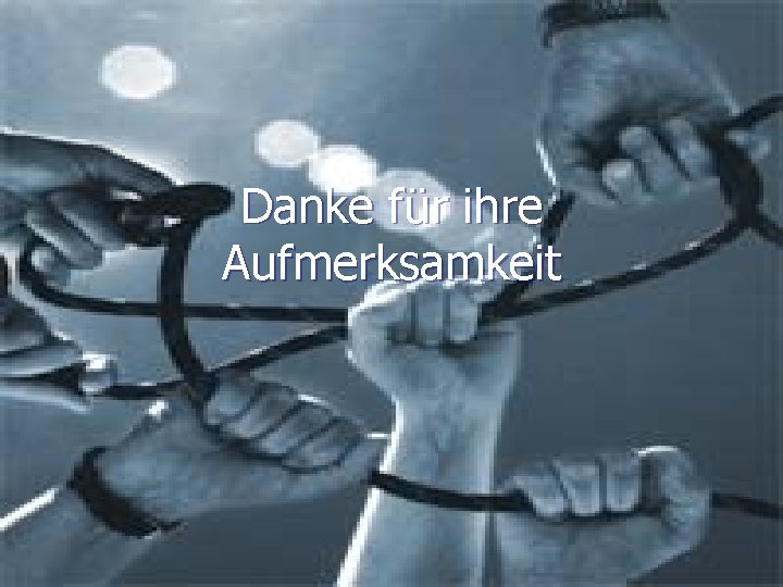 Danke für ihre Aufmerksamkeit 