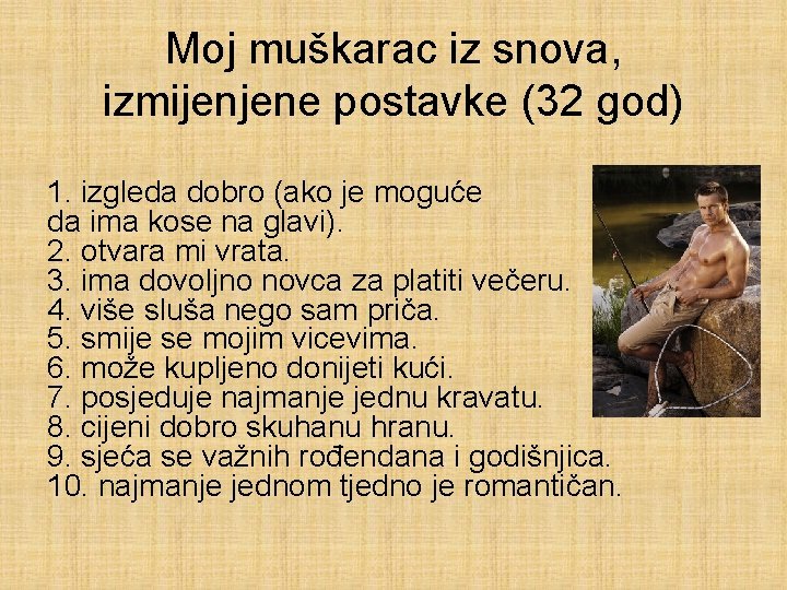 Moj muškarac iz snova, izmijenjene postavke (32 god) 1. izgleda dobro (ako je moguće