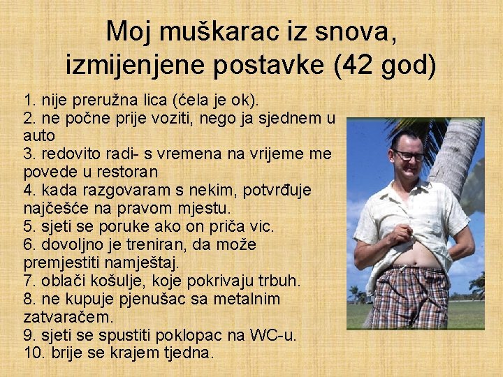 Moj muškarac iz snova, izmijenjene postavke (42 god) 1. nije preružna lica (ćela je