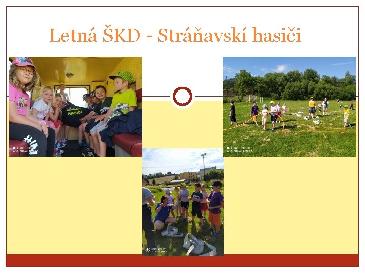 Letná ŠKD - Stráňavskí hasiči 