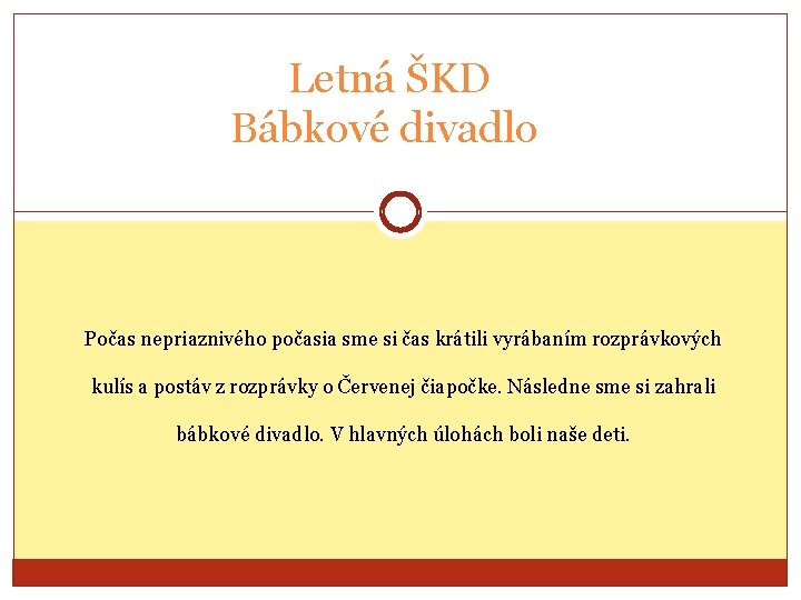 Letná ŠKD Bábkové divadlo Počas nepriaznivého počasia sme si čas krátili vyrábaním rozprávkových kulís