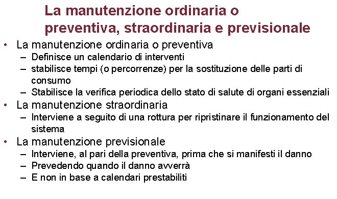 La manutenzione ordinaria o preventiva, straordinaria e previsionale • La manutenzione ordinaria o preventiva