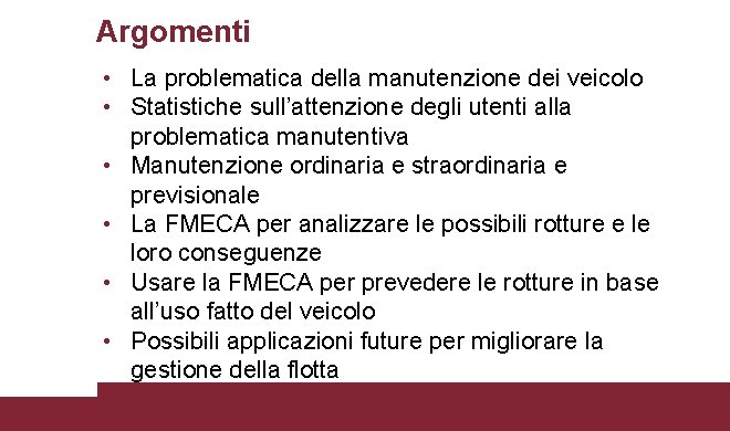 Argomenti • La problematica della manutenzione dei veicolo • Statistiche sull’attenzione degli utenti alla