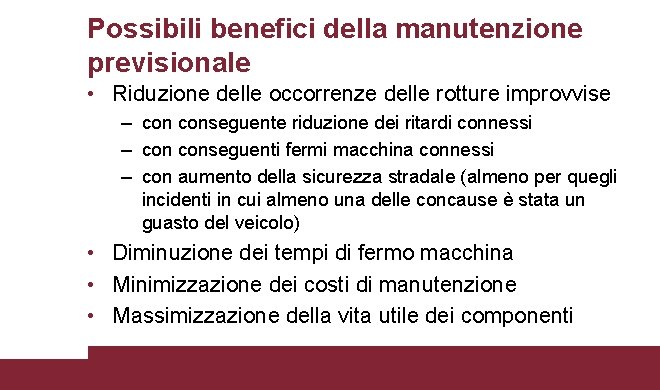 Possibili benefici della manutenzione previsionale • Riduzione delle occorrenze delle rotture improvvise – conseguente