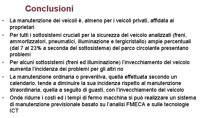 Conclusioni • • • La manutenzione dei veicoli è, almeno per i veicoli privati,