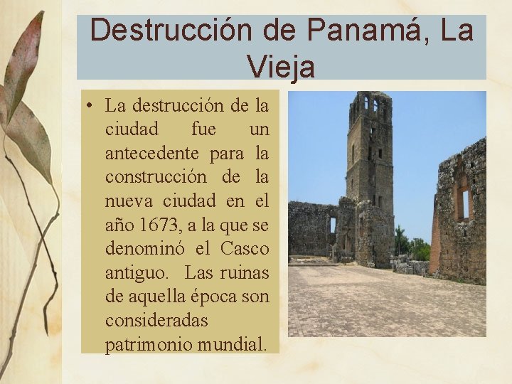 Destrucción de Panamá, La Vieja • La destrucción de la ciudad fue un antecedente