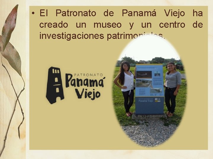  • El Patronato de Panamá Viejo ha creado un museo y un centro