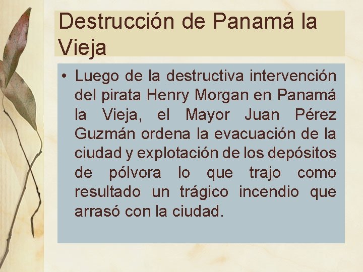Destrucción de Panamá la Vieja • Luego de la destructiva intervención del pirata Henry