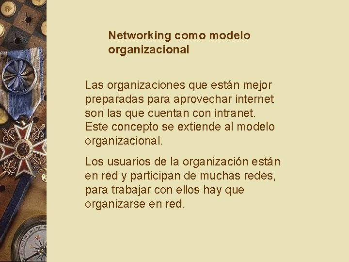 Networking como modelo organizacional Las organizaciones que están mejor preparadas para aprovechar internet son