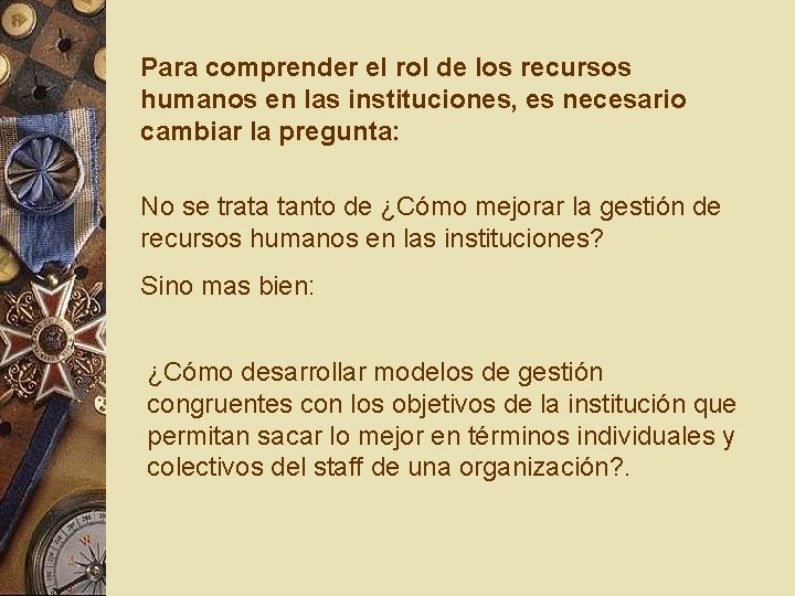 Para comprender el rol de los recursos humanos en las instituciones, es necesario cambiar